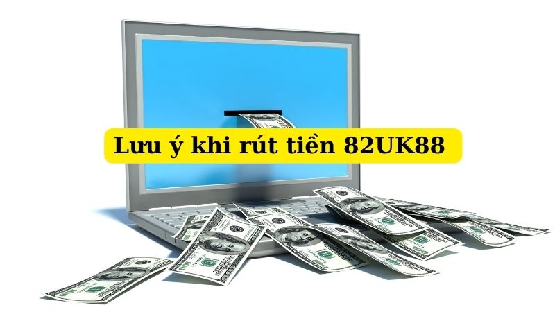 rut tien 3 Một số lưu ý cần nhớ khi chơi cá cược 83UK88.